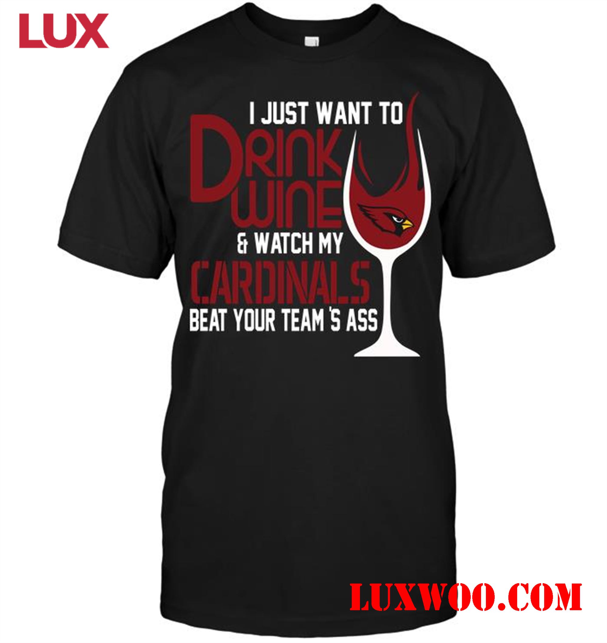 Nfl Arizona Cardinals I Just Want To Drink Wine Watch My Arizona Cardinals Beat Your Teams Ass 
