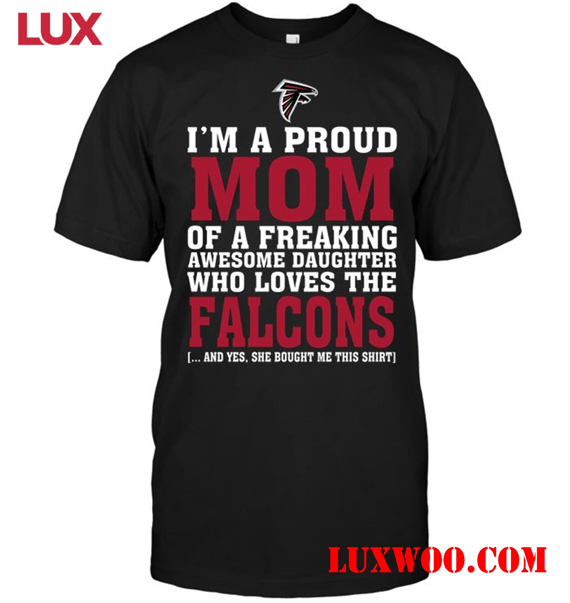 Nfl Atlanta Falcons Im A Proud Mom Of A Freaking Awesome Daughter Who Loves The Falcons 