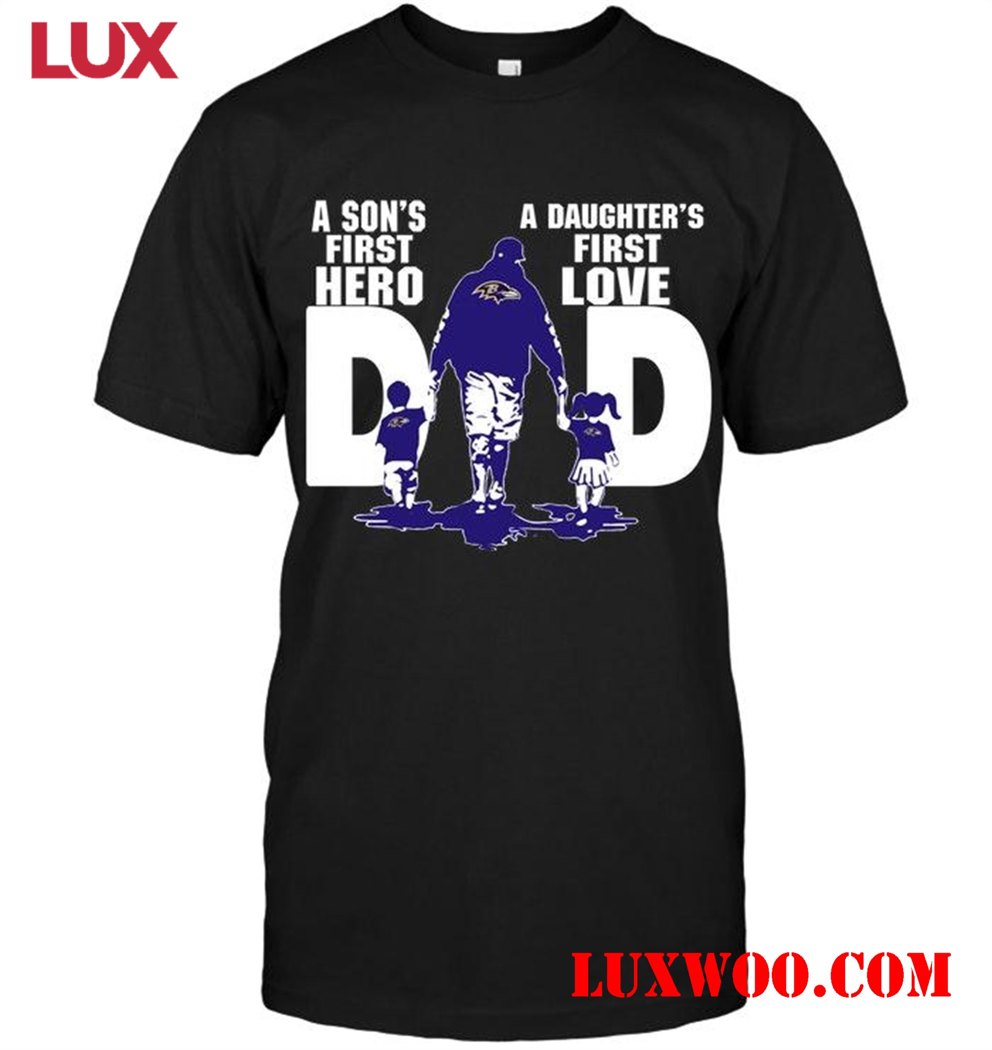 Nfl Baltimore Ravens Dad Sons First Hero Daughters First Love Shirt 