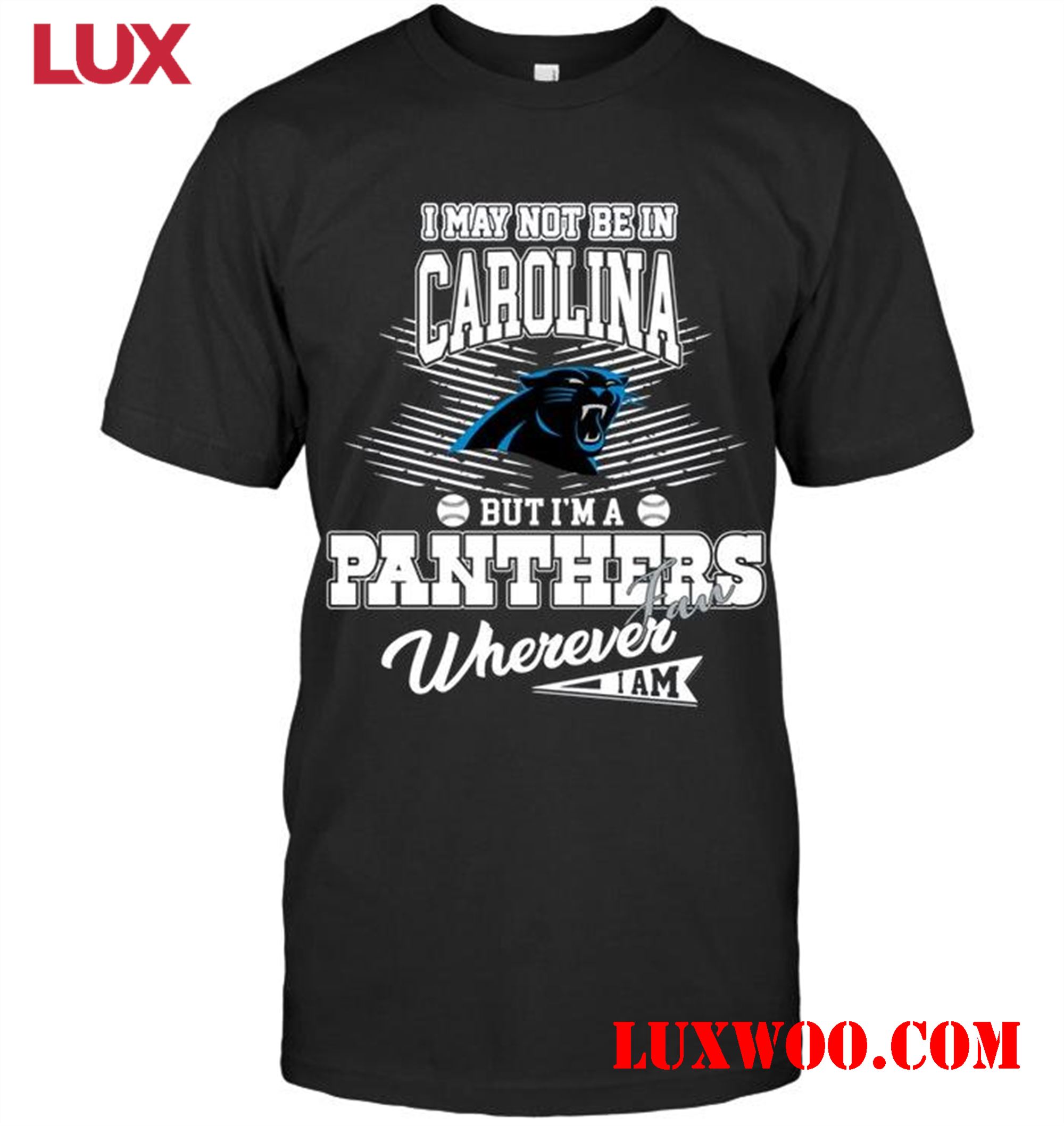 Nfl Carolina Panthers I May Not Be In Carolina But Im A Carolina Panthers Fan Whereever I Am Shirt 