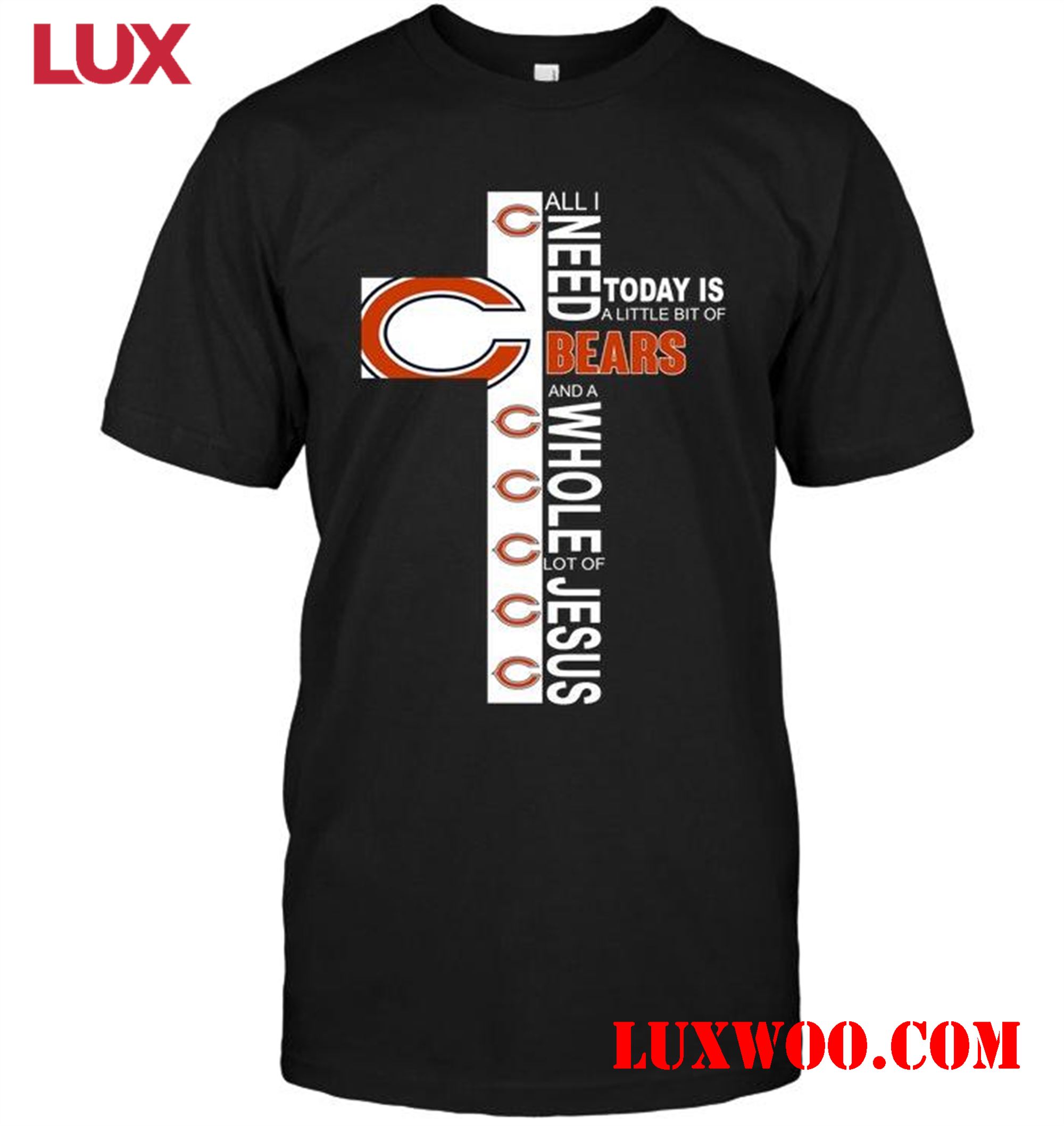 Nfl Chicago Bears All I Need Today Is A Little Bit Of Chicago Bears A Whole Lot Of Jesus Shirt 