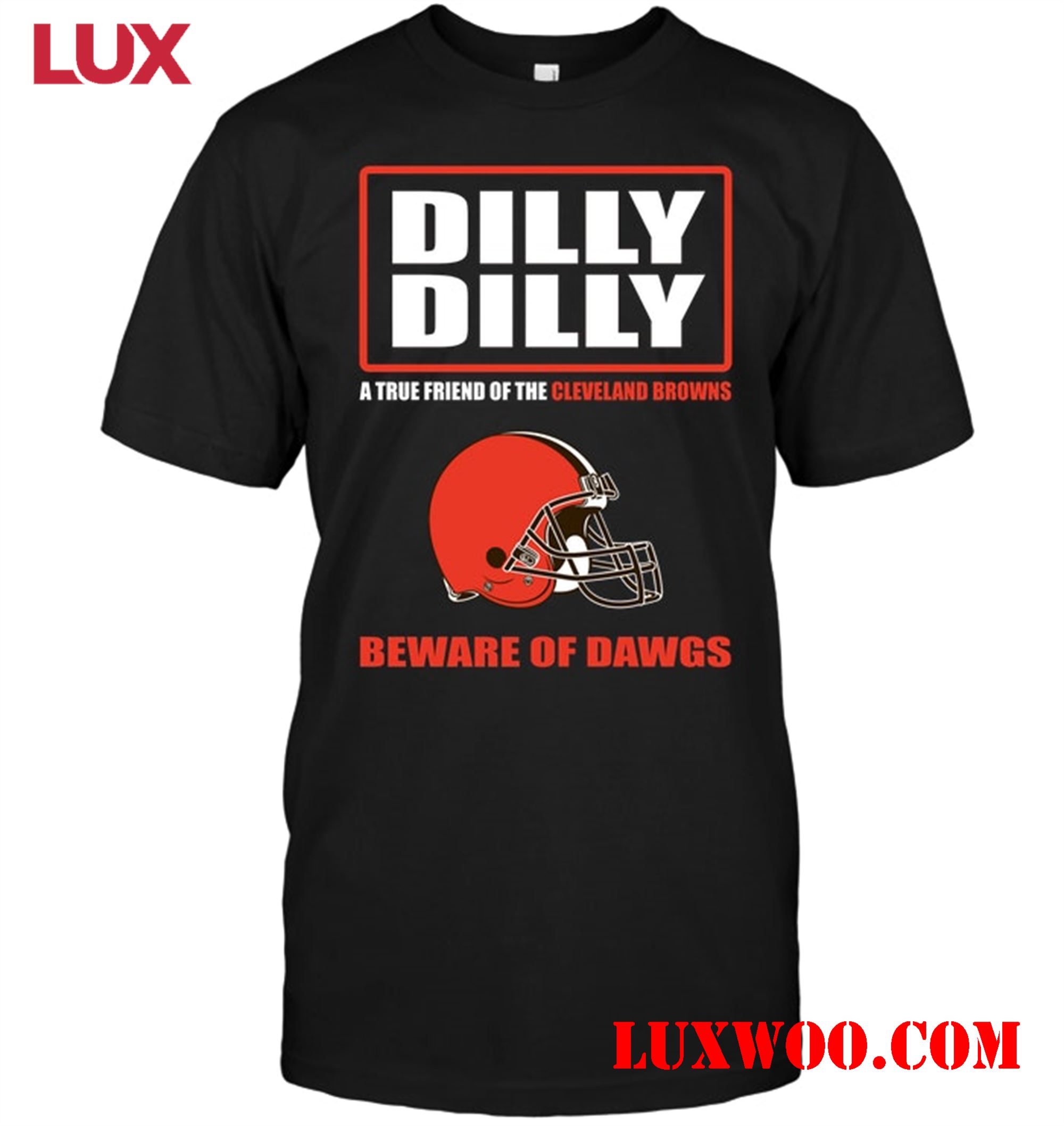 Nfl Cleveland Browns Dilly Dilly A True Friend Of The Cleveland Browns Beware Of Dawgs 