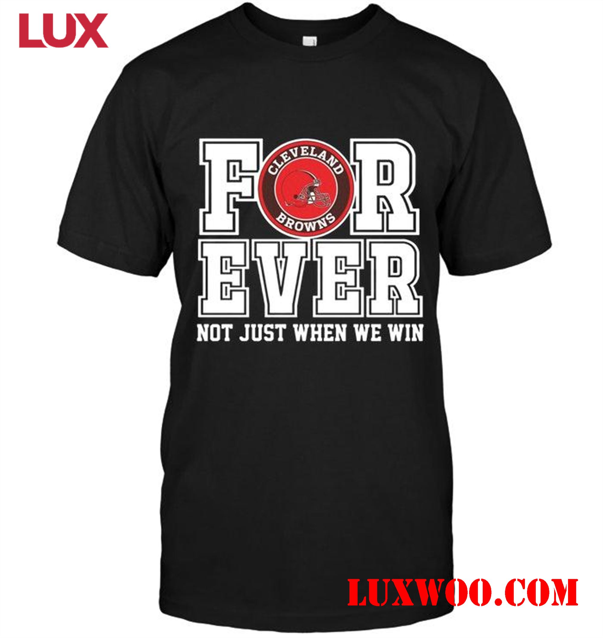 Nfl Cleveland Browns Forever For Ever Not Just When We Win Shirt 
