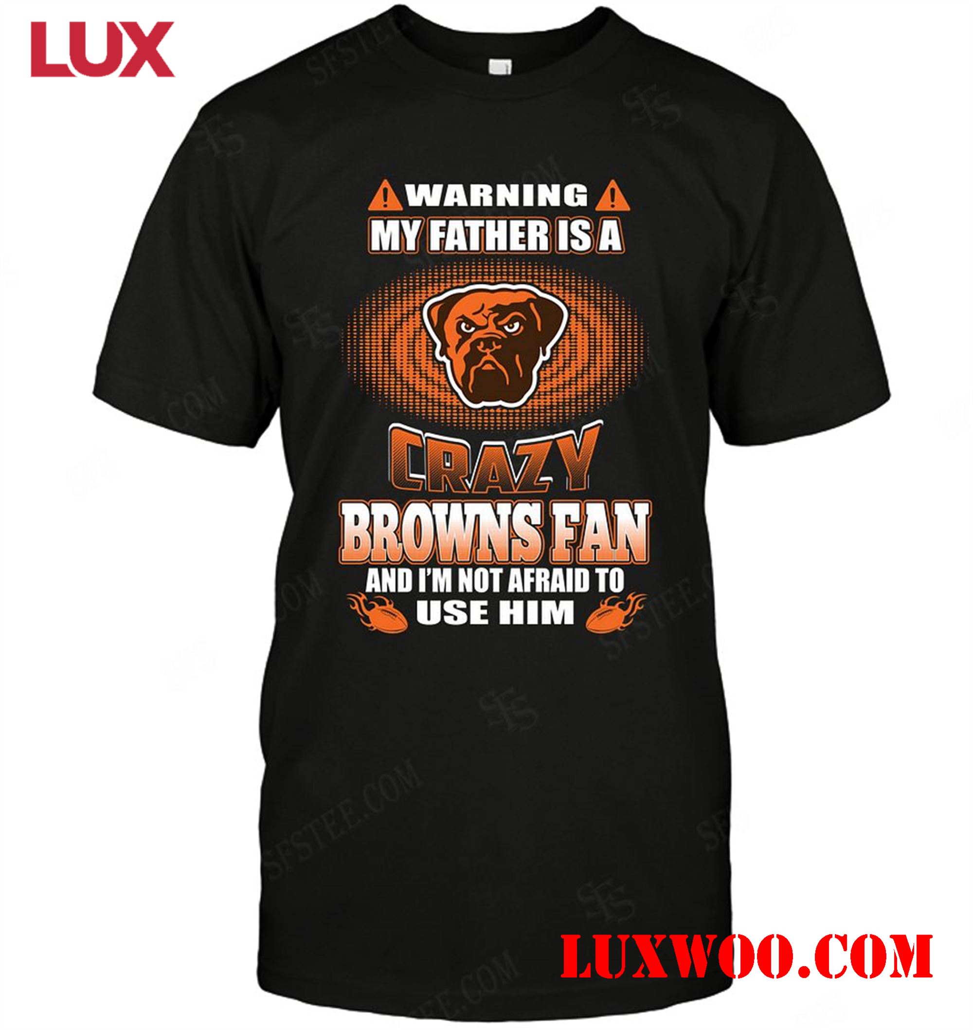 Nfl Cleveland Browns Warning My Father Crazy Fan 
