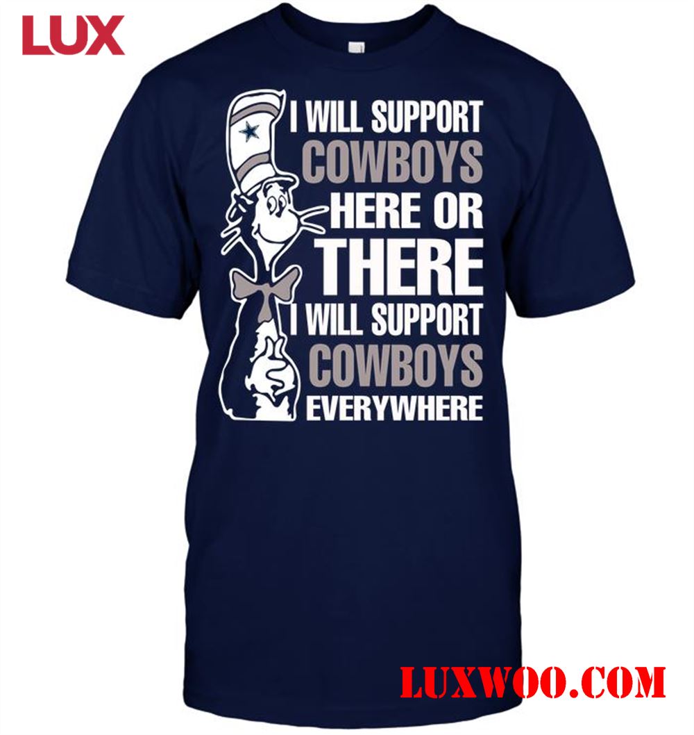 Nfl Dallas Cowboys I Will Support Cowboys Here Or There I Will Support Cowboys Everywhere 