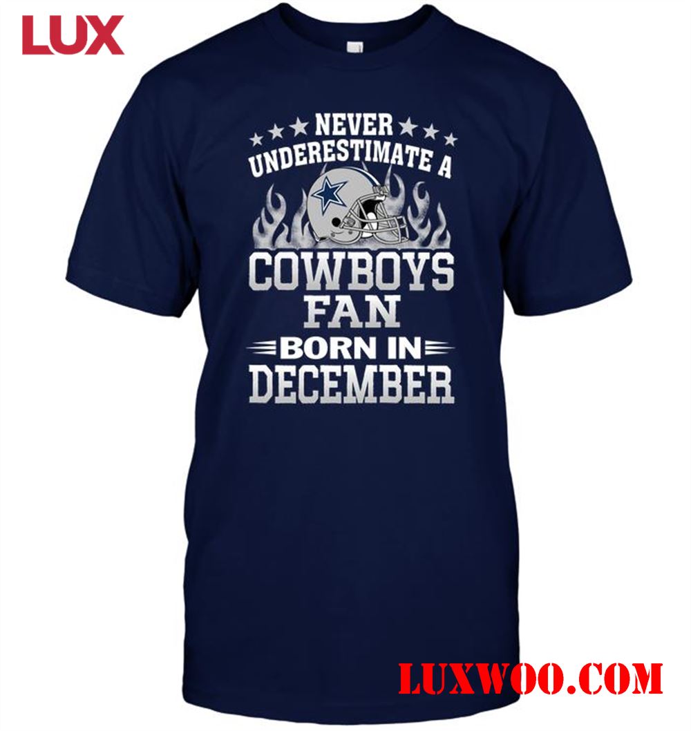 Nfl Dallas Cowboys Never Underestimate A Cowboys Fan Born In December 