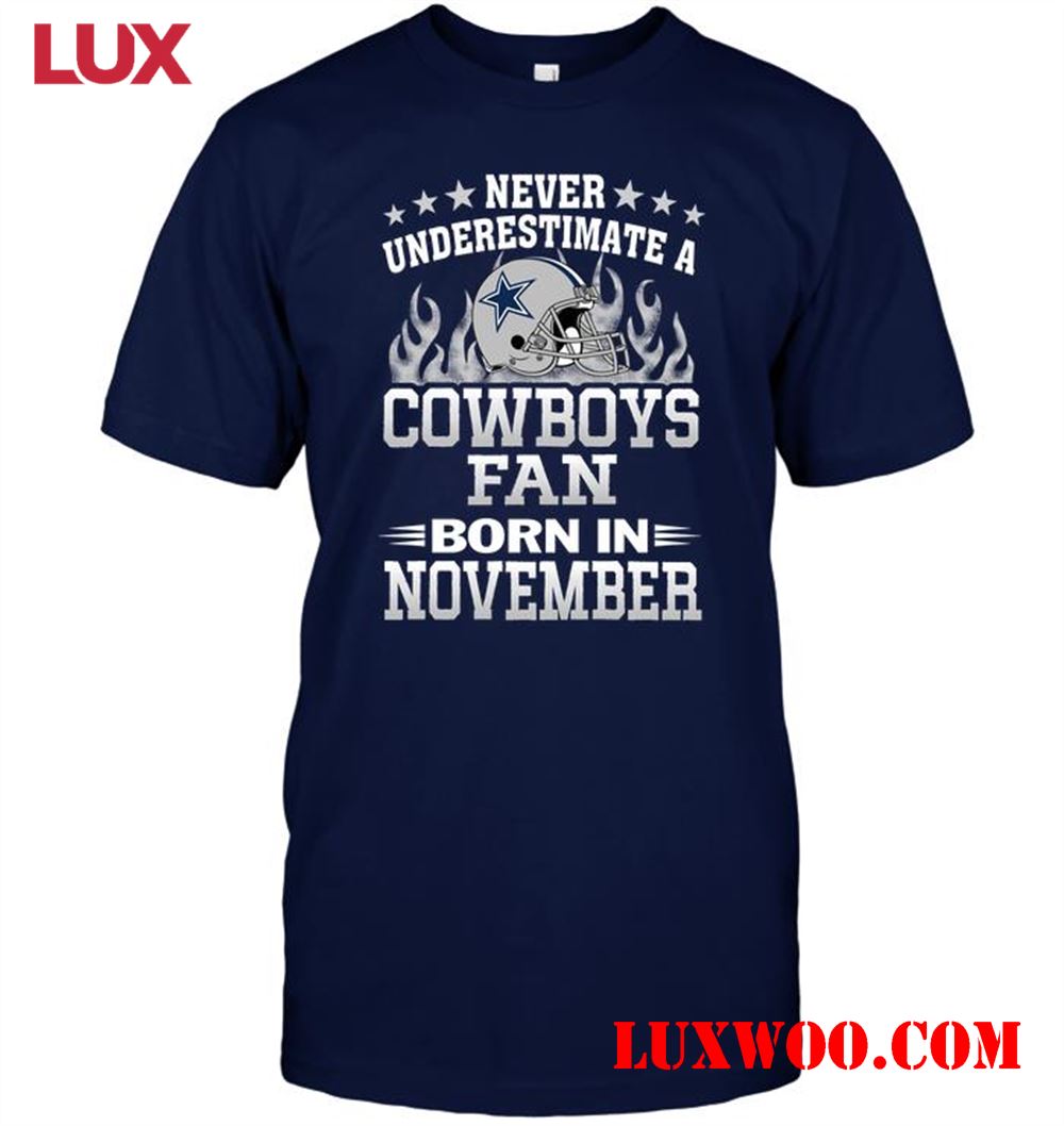 Nfl Dallas Cowboys Never Underestimate A Cowboys Fan Born In November 