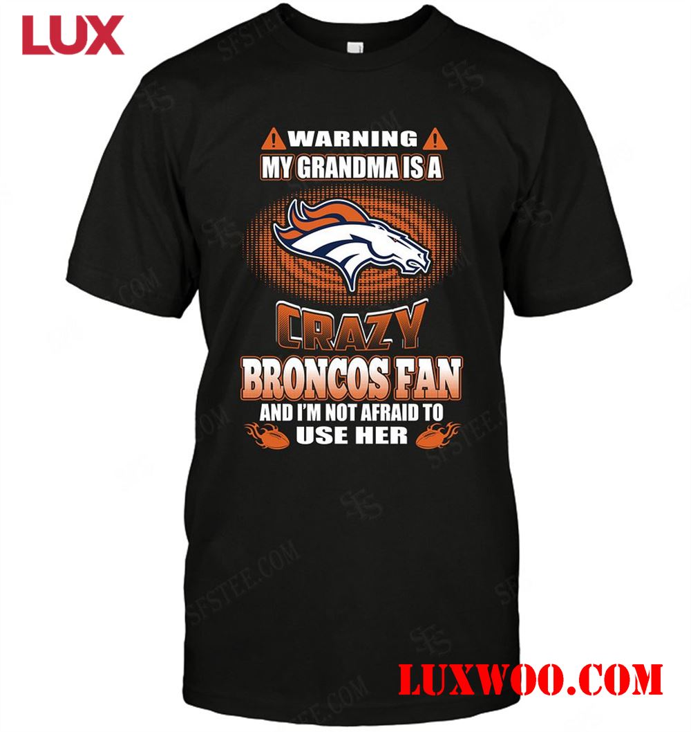 Nfl Denver Broncos Warning My Grandma Crazy Fan 