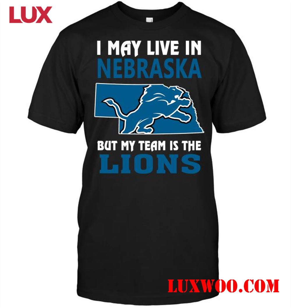 Nfl Detroit Lions I May Live In Nebraska But My Team Is The Lions 