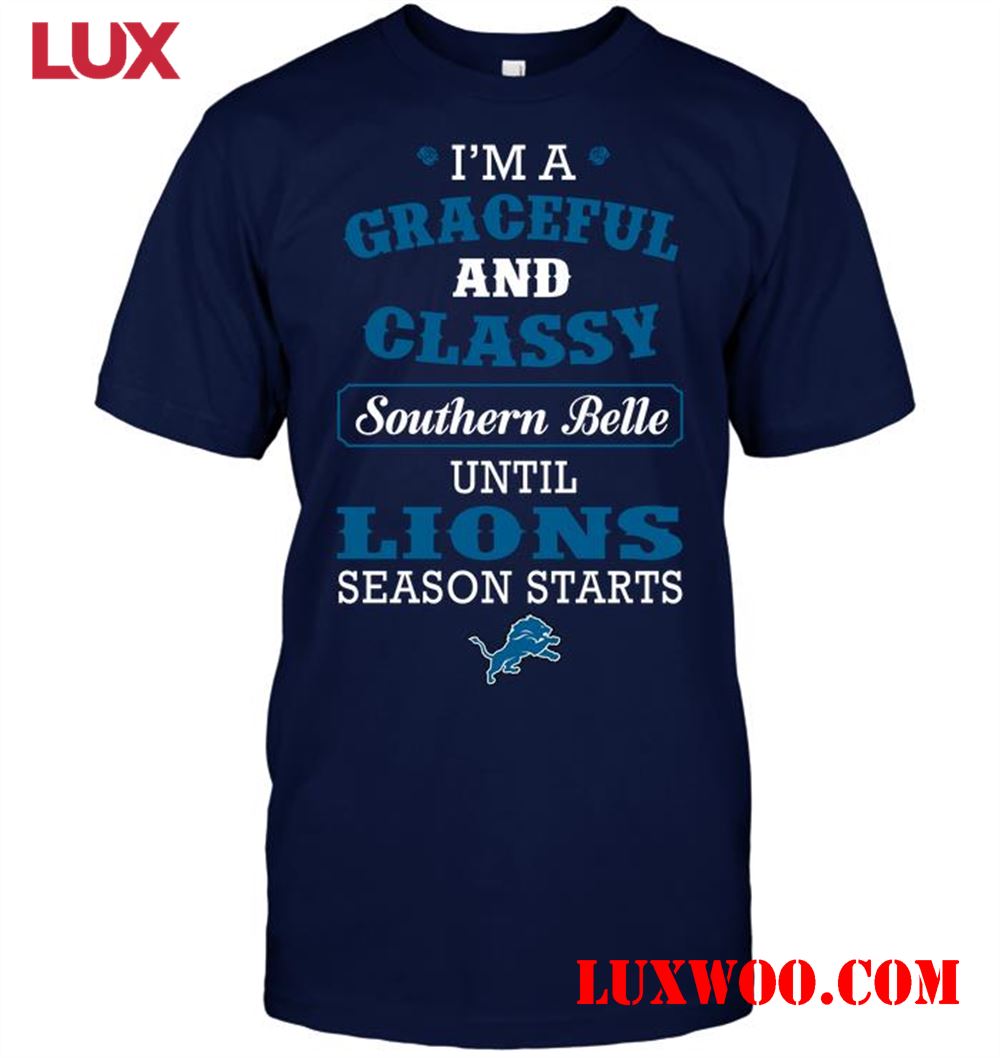 Nfl Detroit Lions Im A Graceful And Classy Southern Belle Until Lions Season Starts 