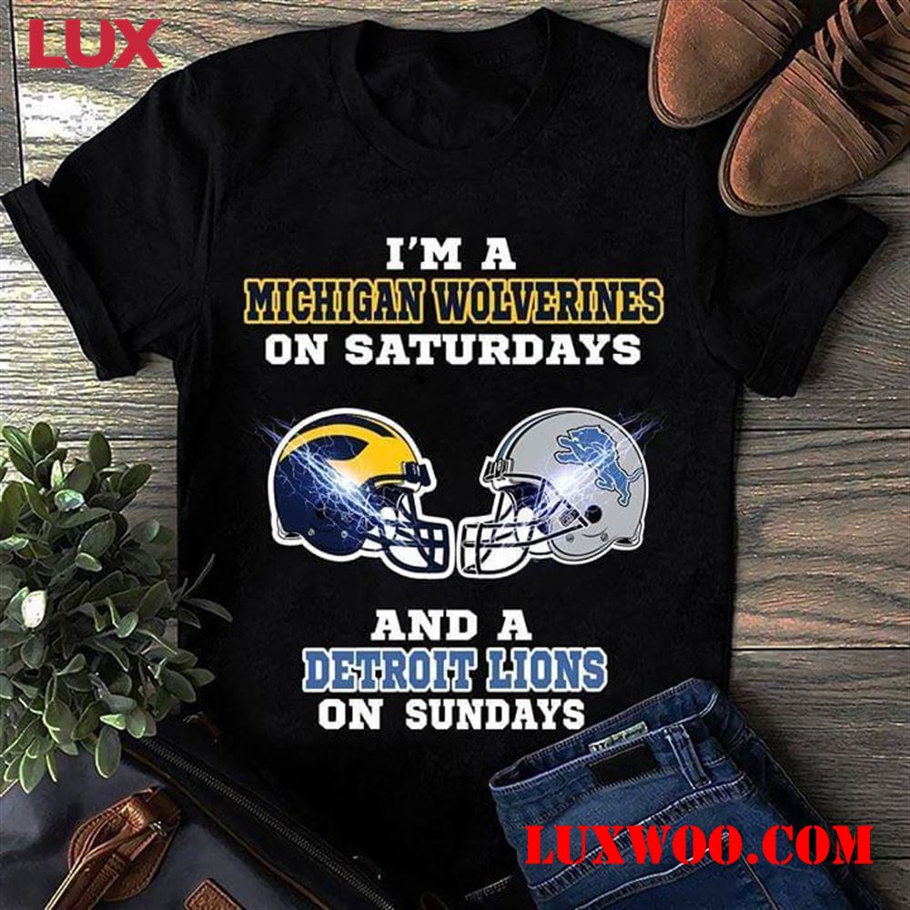 Nfl Detroit Lions Im A Michigan Wolverines On Saturdays And Detroit Lions On Sundays T Shirt 