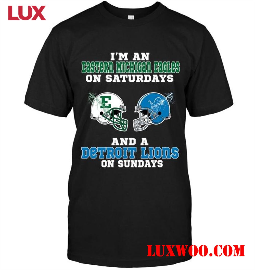 Nfl Detroit Lions Im Eastern Michigan Eagles On Saturdays And Detroit Lions On Sundays Shirt 