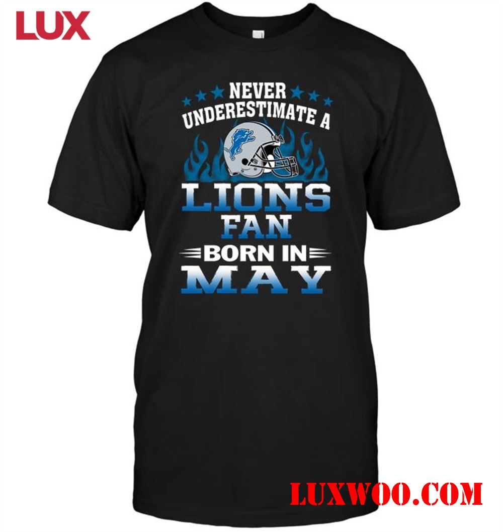 Nfl Detroit Lions Never Underestimate A Lions Fan Born In May 