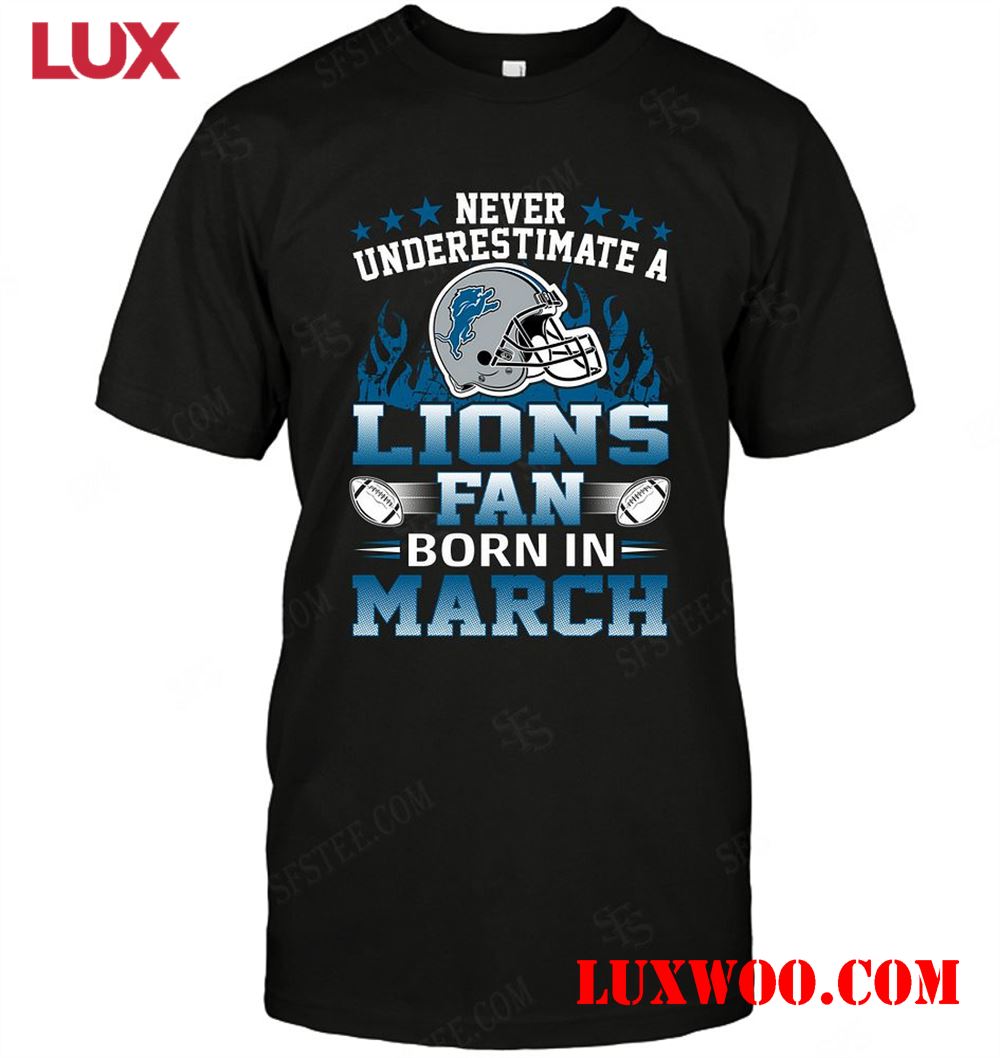 Nfl Detroit Lions Never Underestimate Fan Born In March 