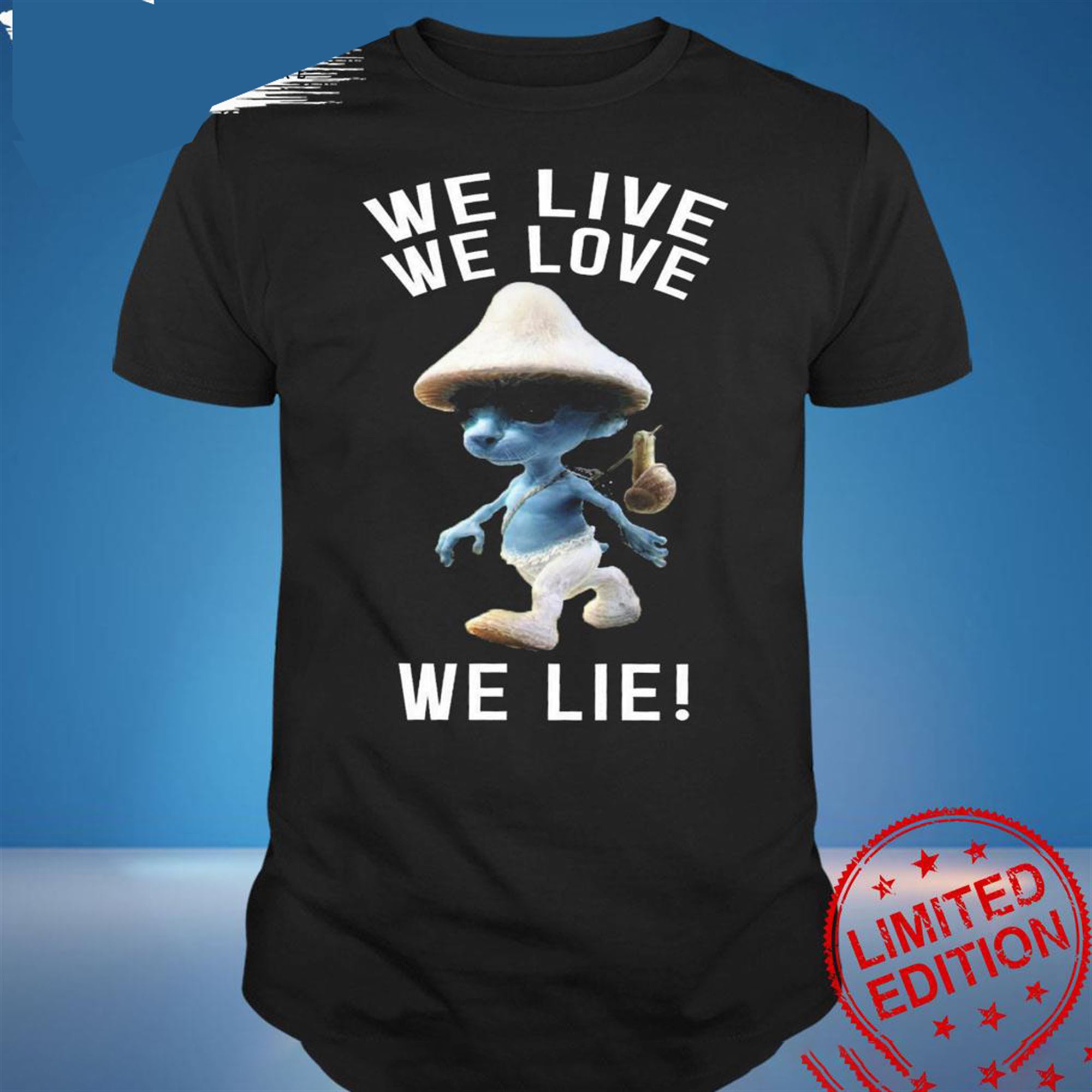 We Live We Love We Lie Cat Smurf Shirt Plus Size Up To 5xl