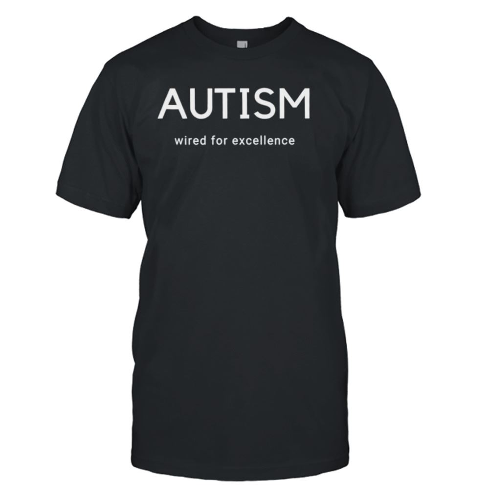 Attractive Autism Wired For Excellence Shirt 