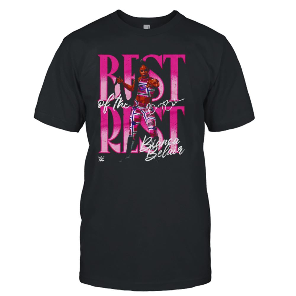 Best Bianca Belair Best Of The Rest Shirt 