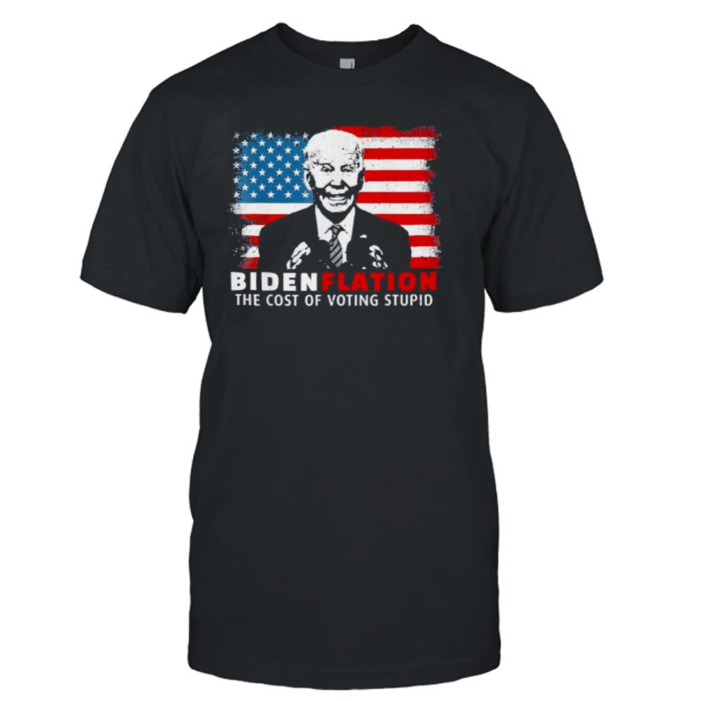 Attractive Bidenflation The Cost Of Voting Stupid Biden 2023 T-shirt 