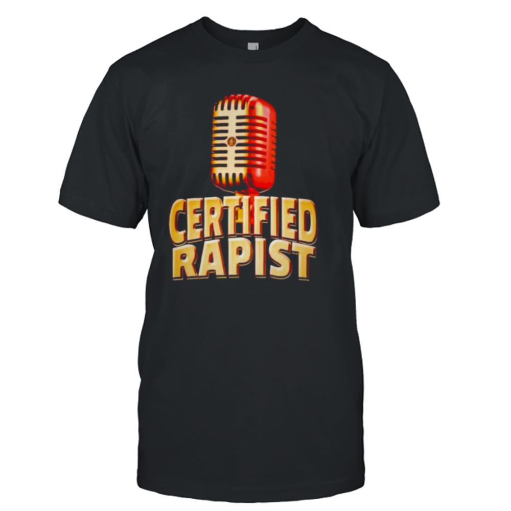 Happy Certified Rapist Shirt 