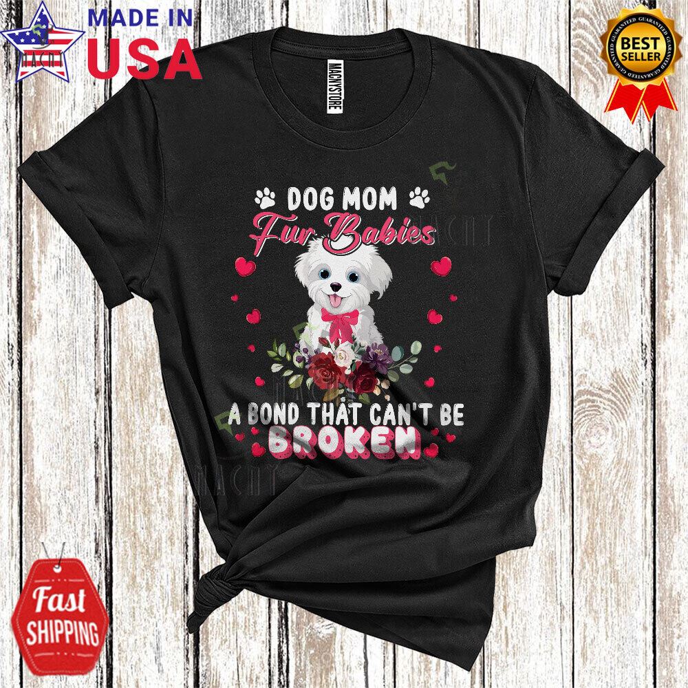 Best Dog Mom Fur Babies A Bond Funny Cute Mothers Day Family Group Flowers T-shirt 