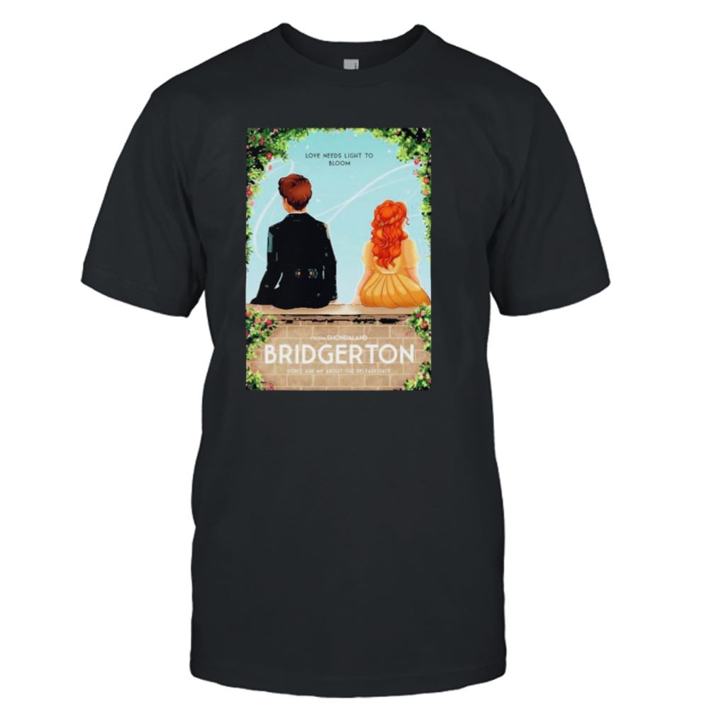 Attractive Flamedork Bridgerton Love Needs Light To Bloom T-shirt 