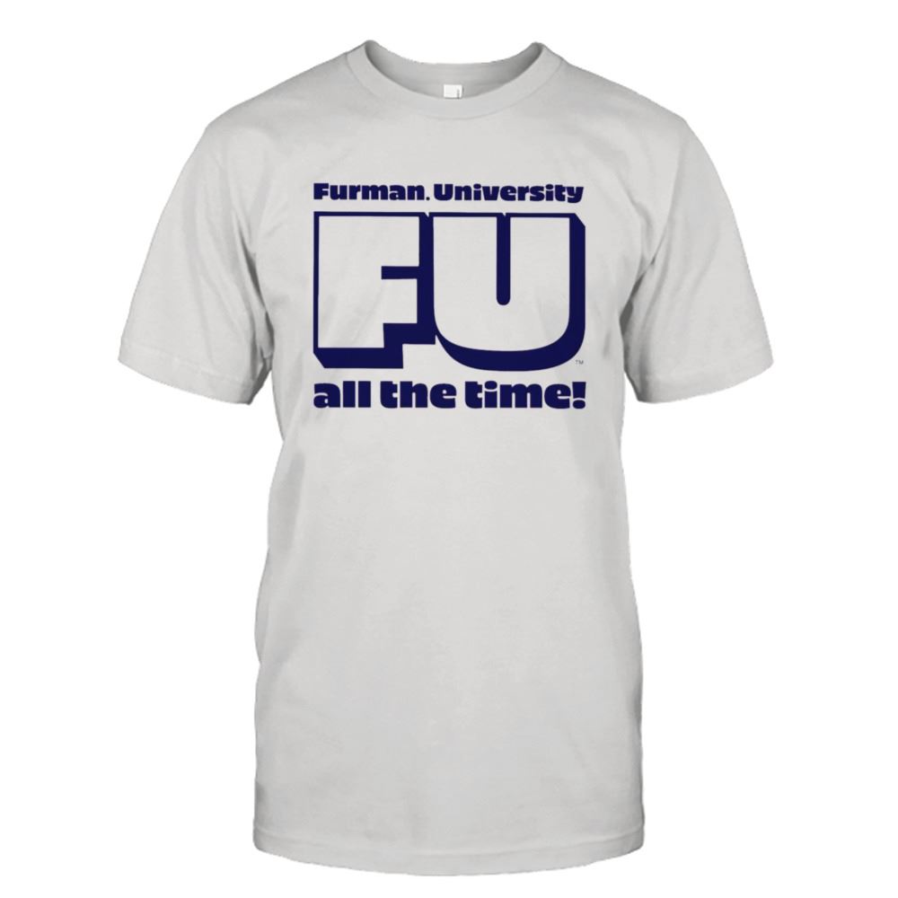 Limited Editon Furman University Fu All The Time T-shirt 