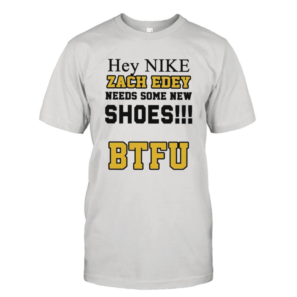 Great Hey Nike Zach Edey Needs Some New Shoes Btfu Shirt 