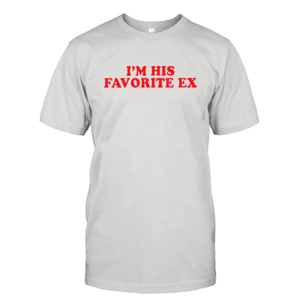 Promotions Im His Favorite Ex Shirt 