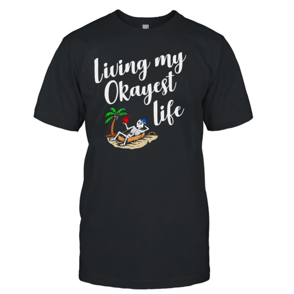 Promotions Living My Okayest Life Shirt 