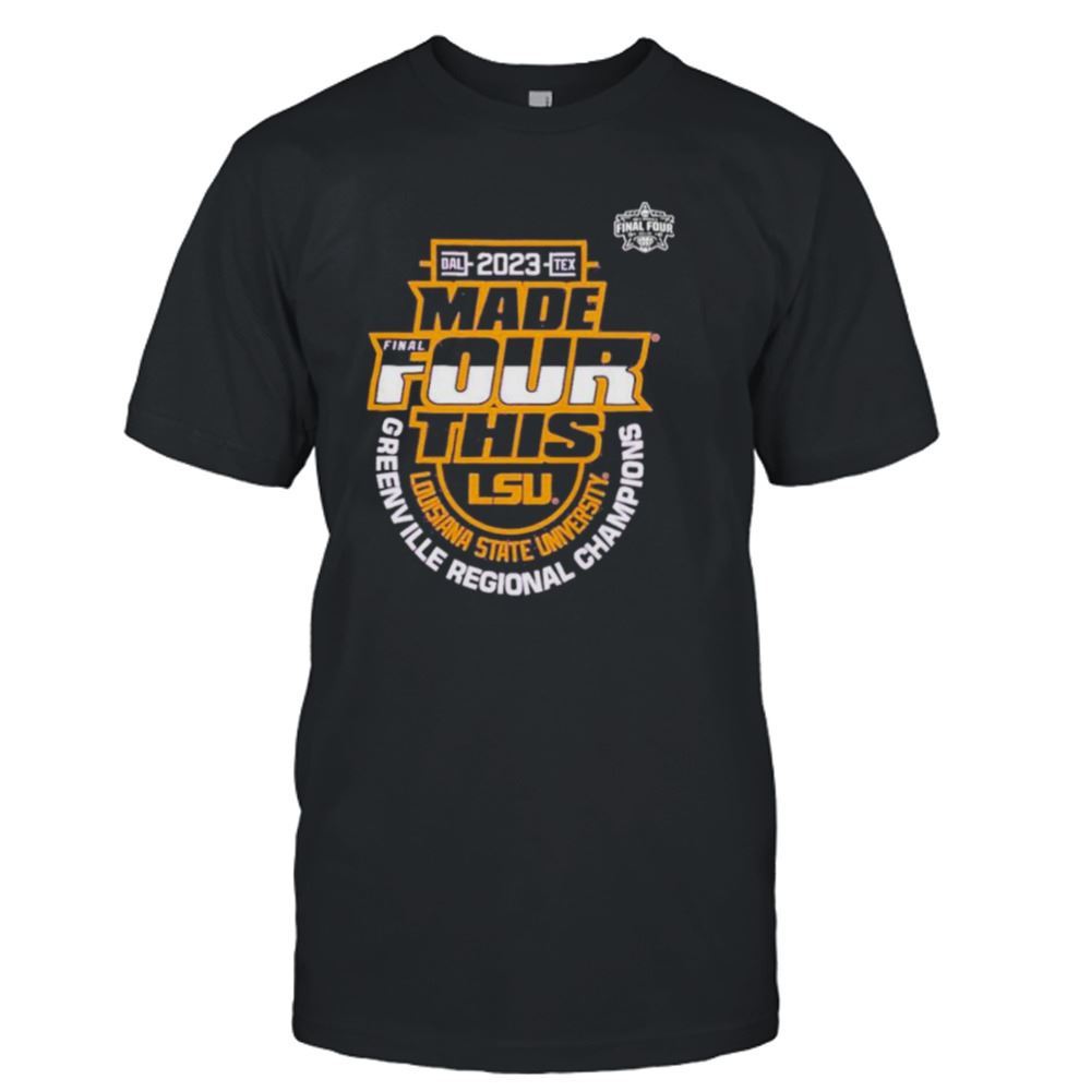 Awesome Lsu Final Four 2023 Champ Made Final Four This Dallas Texas T-shirt 