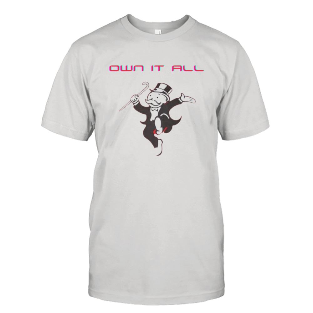 Happy Own It All Monopoly Shirt 