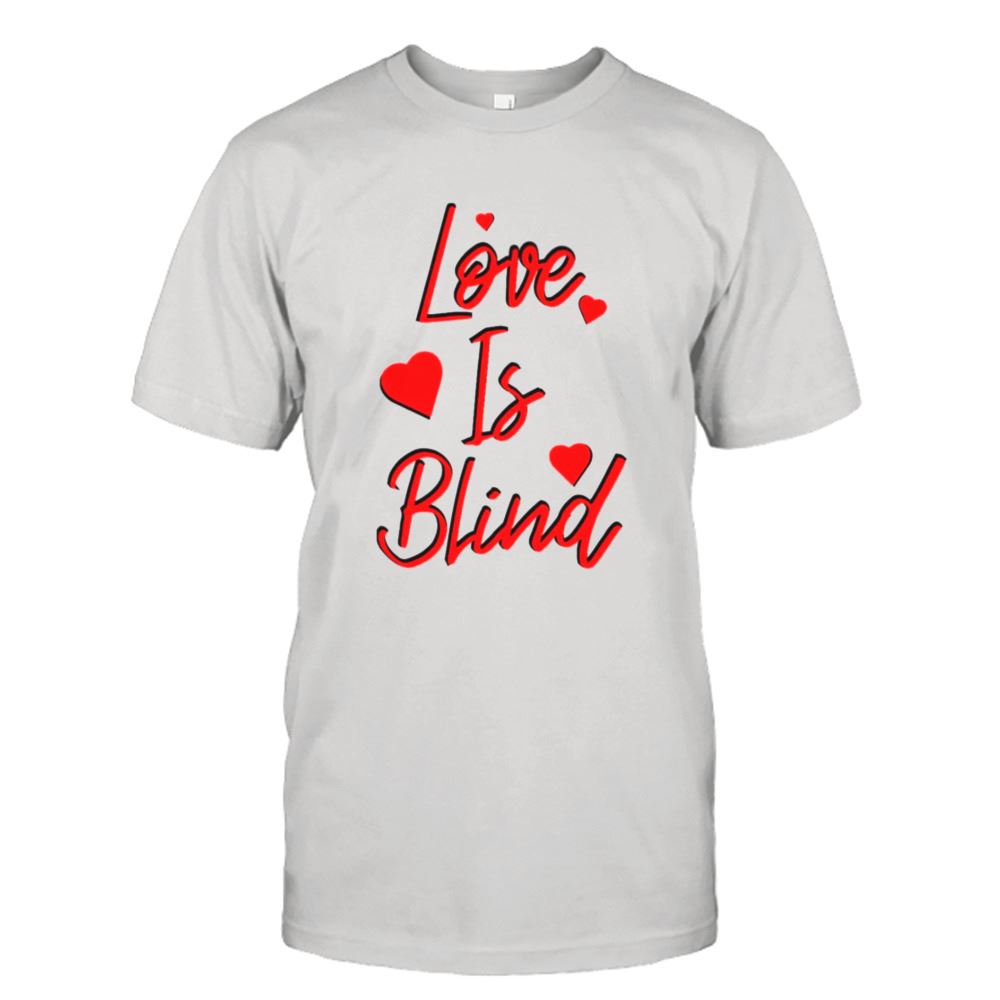 Limited Editon Red Text Design Love Is Blind Shirt 