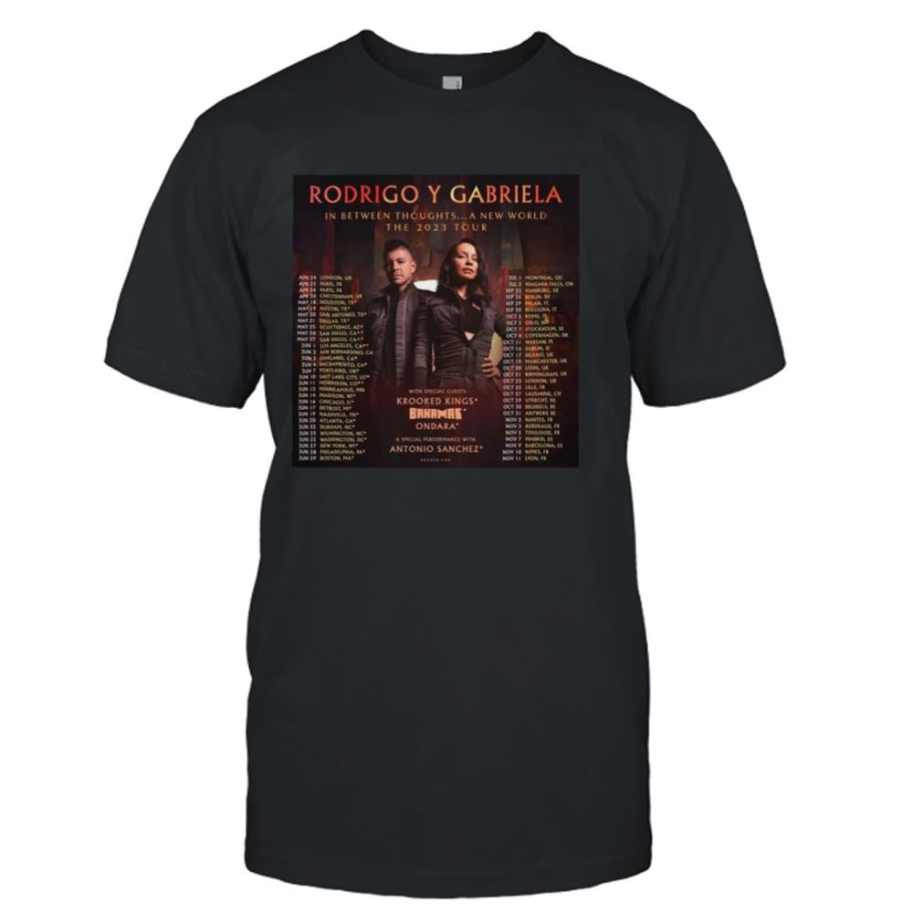 Interesting Rodrigo Y Gabriela In Between Thoughts A New World The 2023 Tour Shirt 