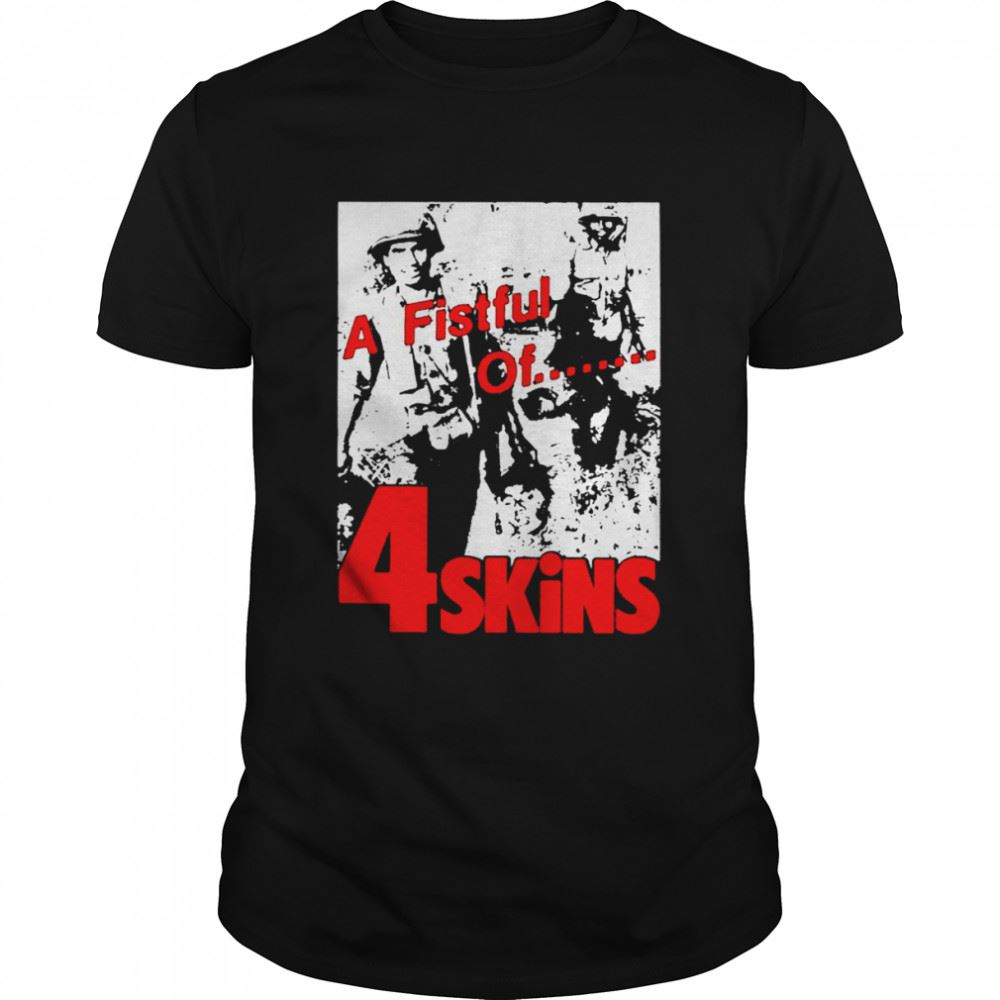 Amazing A Fistful Of 4 Skins Skinhead Shirt 