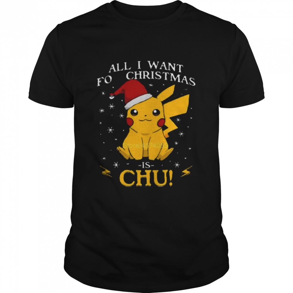 High Quality All I Want For Christmas Is Chu Pokemon Christmas T-shirt 