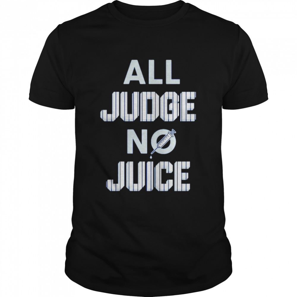Interesting All Judge No Juice New York Yankees Shirt 