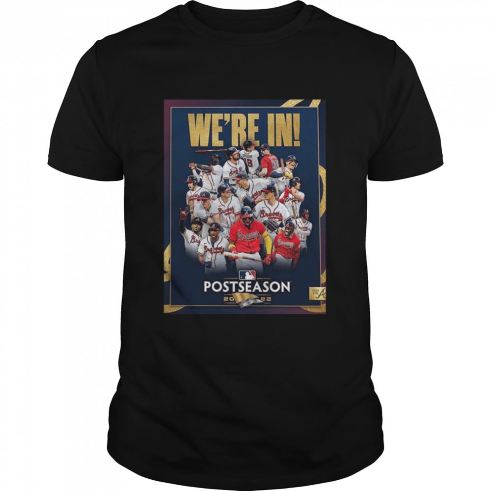 Special Atlanta Braves Clinched Mlb Postseason 2022 Were In Shirt 