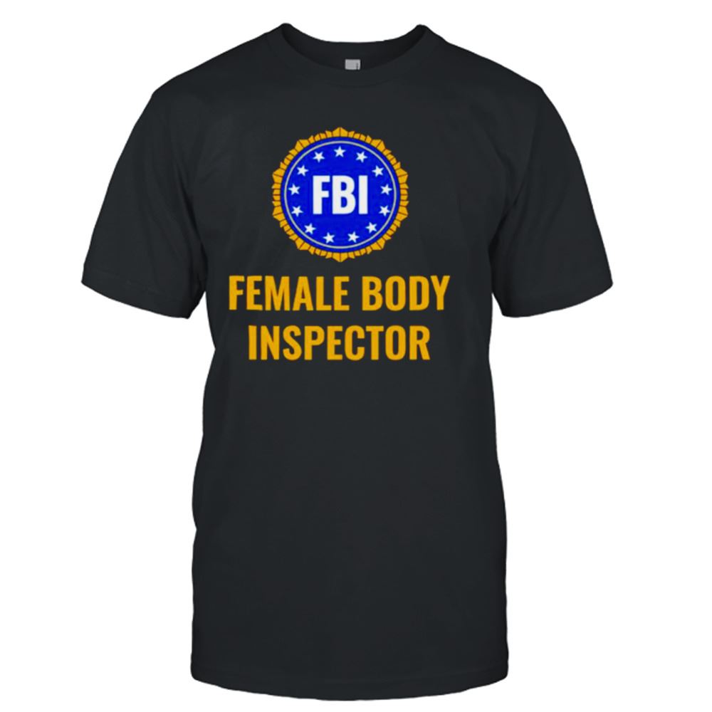 Special Fbi Female Body Inspector Shirt 