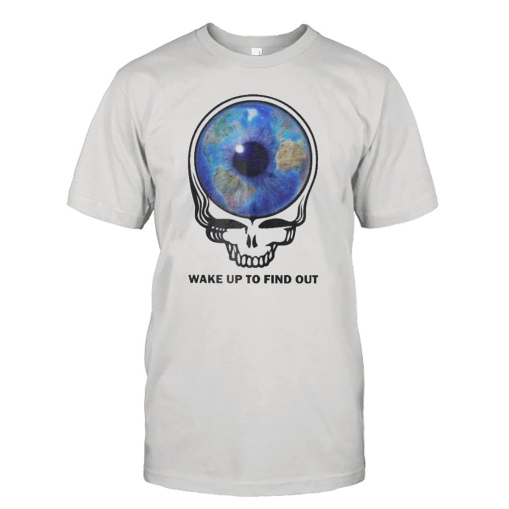 Amazing Grateful Dead Wake Up To Find Out 2023 Shirt 