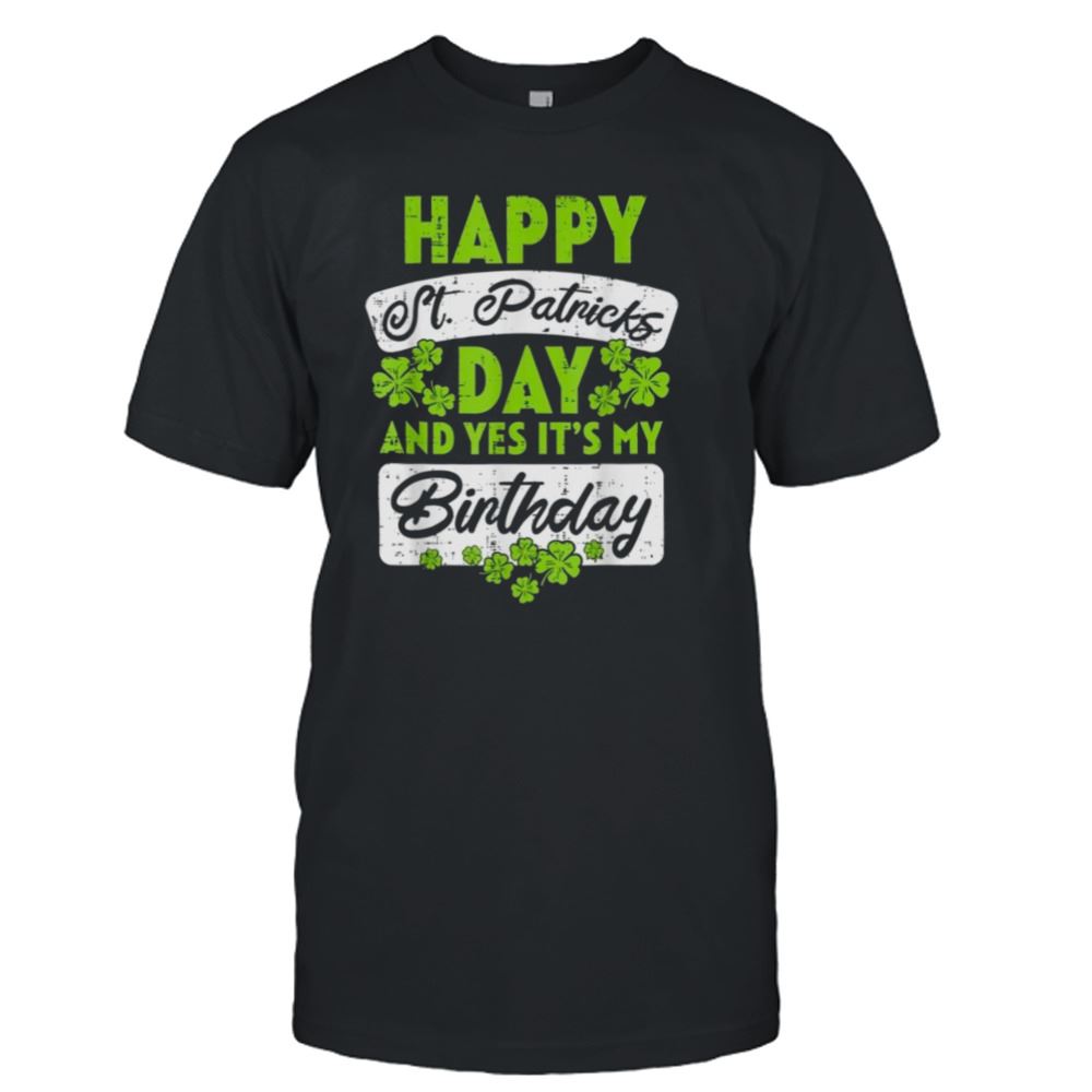 Promotions Happy St Patricks Day And Yes Uts My Birthday Shirt 