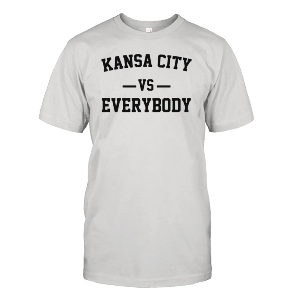 Awesome Kansas City Vs Everybody Shirt 