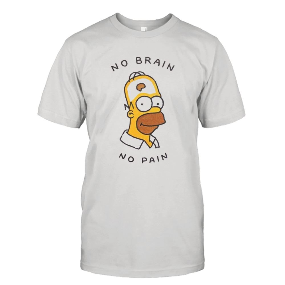 Limited Editon No Brain No Pain The Simpsons Cartoon Shirt 
