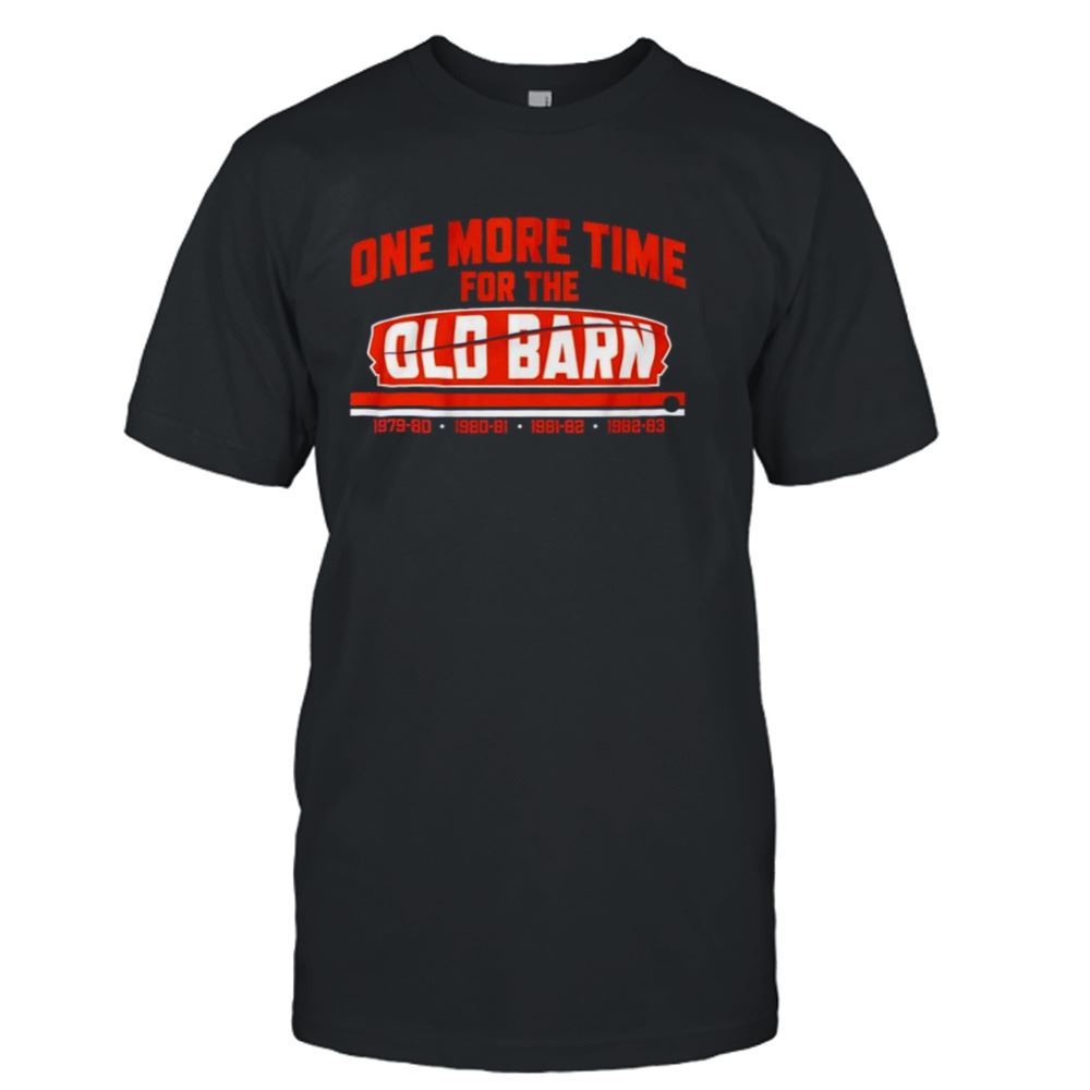 Interesting One More Time For The Old Barn T-shirt