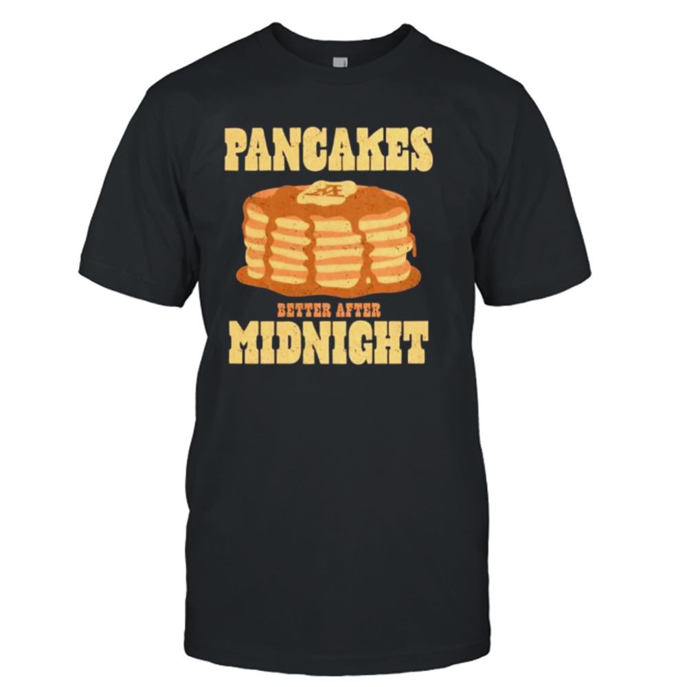 Limited Editon Pancakes After Midnight Shirt 