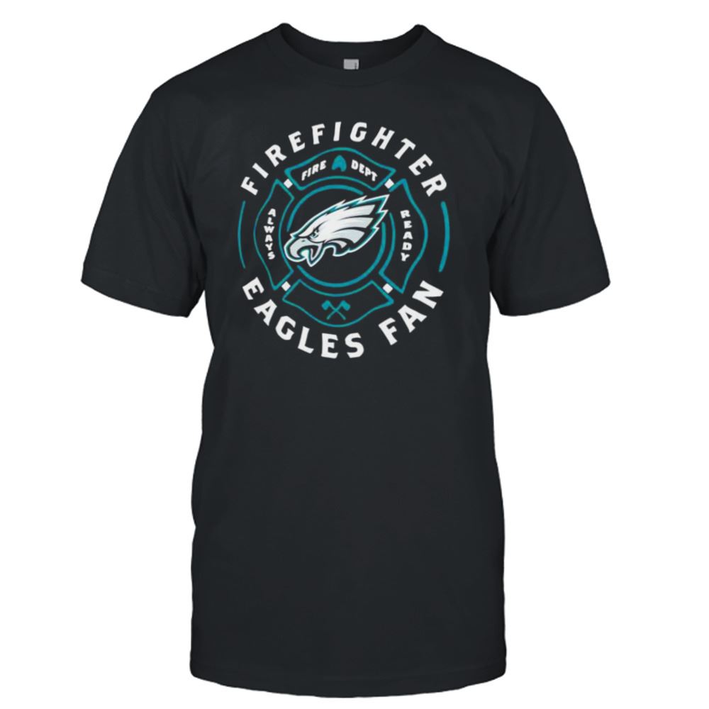 Interesting Philadelphia Eagles Firefighter Eagles Fan Shirt 