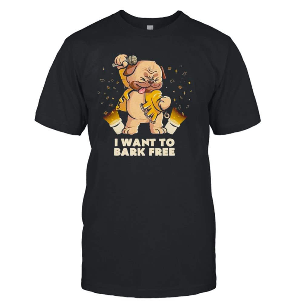 Limited Editon Pug Dog I Want To Bark Free Shirt 
