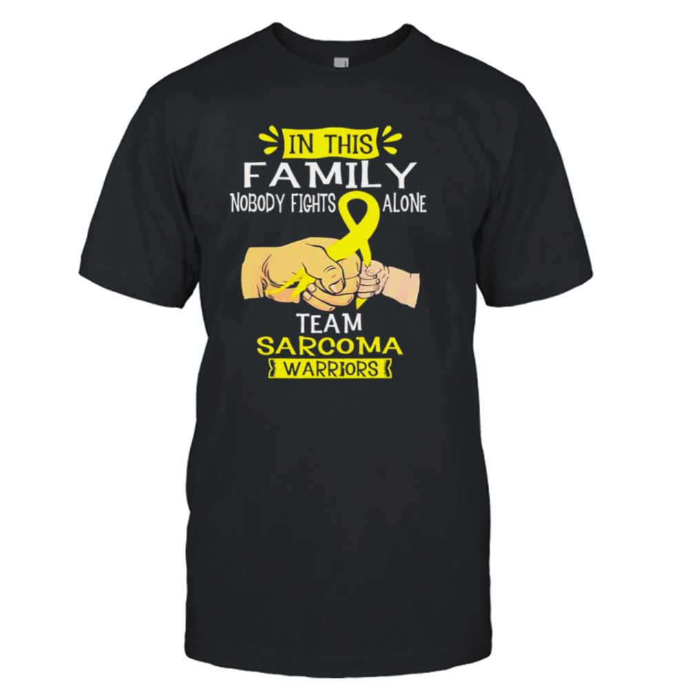 Interesting Sarcoma Awareness In This Family Nobody Fights Alone Shirt 