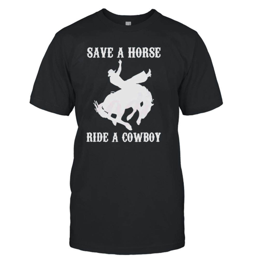 Interesting Save A Horse Ride A Cowboy Funny Country Music Western Shirt 