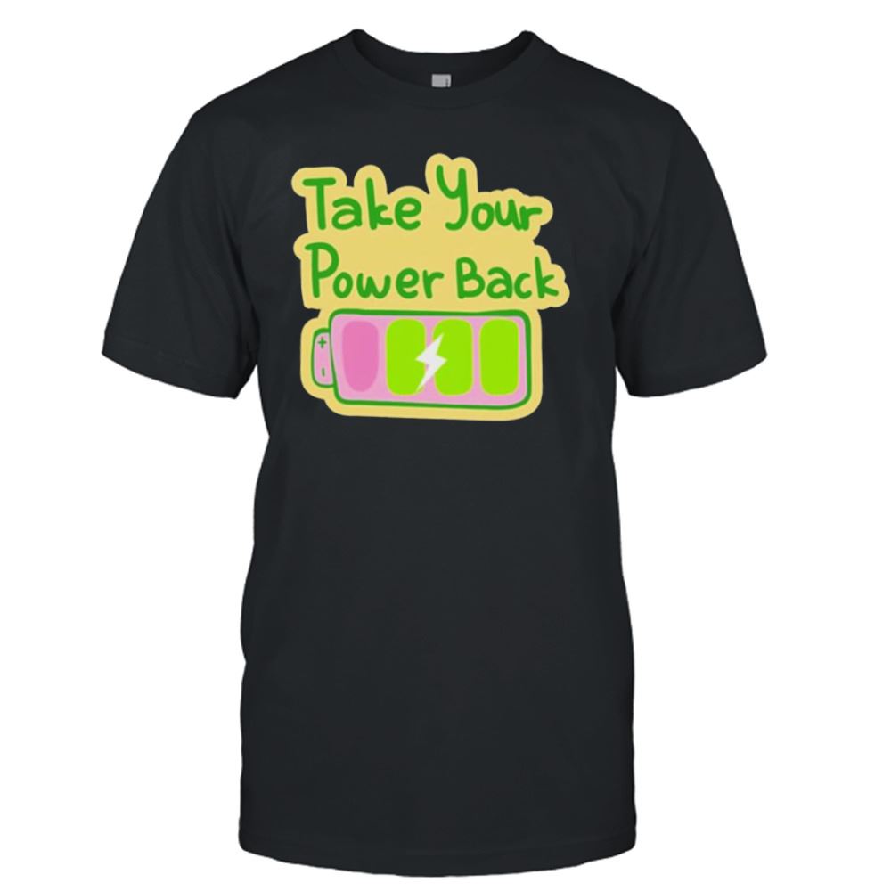 Interesting Take Your Power Back Shirt 