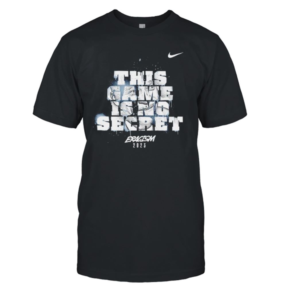 Happy This Game Is No Secret Eracism 2023 Nike Shirt 